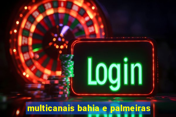 multicanais bahia e palmeiras